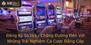 Ang Ky Sb365 Chang Uong En Voi Nhung Trai Nghiem Ca Cuoc Ang Cap Nam 2025