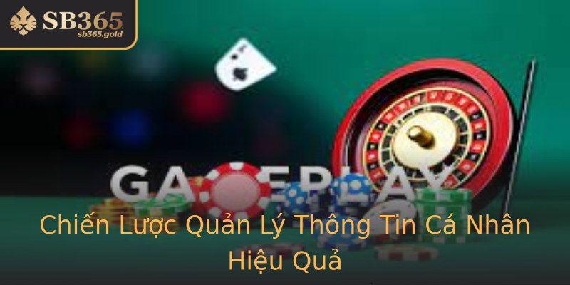 Chiến Lược Quản Lý Thông Tin Cá Nhân Hiệu Quả