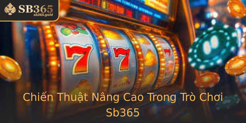 Chiến Thuật Nâng Cao Trong Trò Chơi Sb365