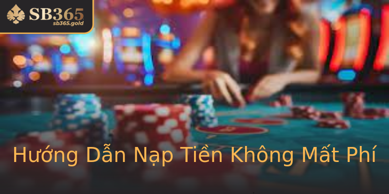 Hướng Dẫn Nạp Tiền Không Mất Phí