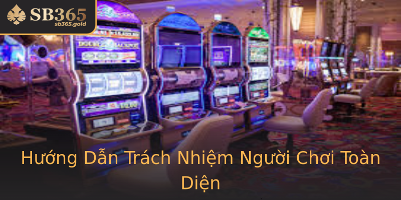 Hướng Dẫn Trách Nhiệm Người Chơi Toàn Diện