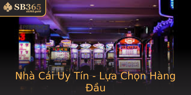 Nhà Cái Uy Tín - Lựa Chọn Hàng Đầu