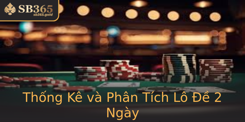 Thống Kê và Phân Tích Lô Đề 2 Ngày