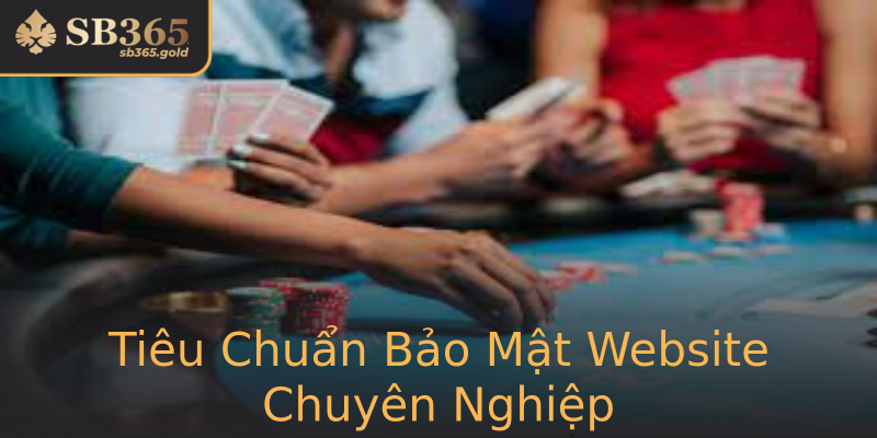 Tiêu Chuẩn Bảo Mật Website Chuyên Nghiệp Tiêu Chuẩn Bảo Mật Website Chuyên Nghiệp